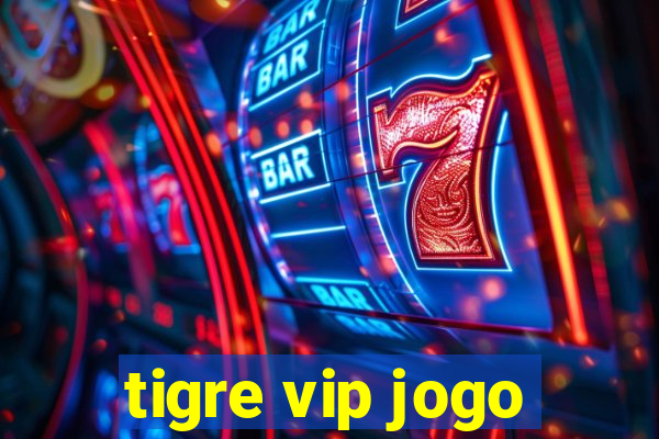 tigre vip jogo